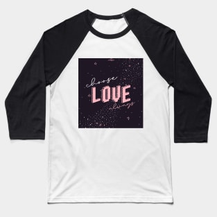 Choose Love Always Baseball T-Shirt